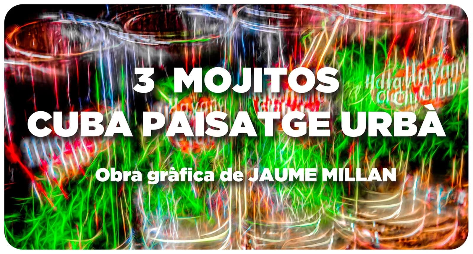 3 Mojitos. Cuba, Paisaje Urbano. Exposición